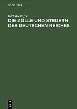 E-Book (pdf) Die Zölle und Steuern des Deutschen Reiches von Karl Wiesinger