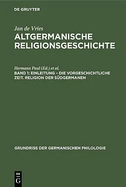 E-Book (pdf) Einleitung  die Vorgeschichtliche Zeit. Religion der Südgermanen von Jan De Vries