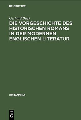 E-Book (pdf) Die Vorgeschichte des historischen Romans in der modernen englischen Literatur von Gerhard Buck