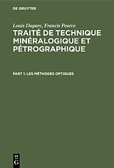 eBook (pdf) Louis Duparc; Francis Pearce: Traité de technique minéralogique et pétrographique / Les méthodes optiques de Louis Duparc, Francis Pearce