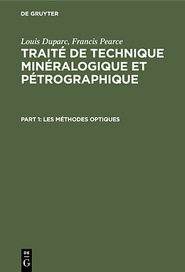 eBook (pdf) Louis Duparc; Francis Pearce: Traité de technique minéralogique et pétrographique / Les méthodes optiques de Louis Duparc, Francis Pearce