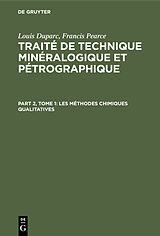 E-Book (pdf) Louis Duparc; Francis Pearce: Traité de technique minéralogique et pétrographique / Les méthodes chimiques qualitatives von Louis Duparc, Francis Pearce