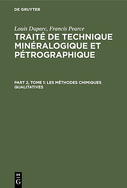 eBook (pdf) Louis Duparc; Francis Pearce: Traité de technique minéralogique et pétrographique / Les méthodes chimiques qualitatives de Louis Duparc, Francis Pearce