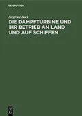 E-Book (pdf) Die Dampfturbine und ihr Betrieb an Land und auf Schiffen von Siegfried Bock