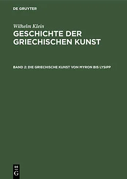 E-Book (pdf) Die Griechische Kunst von Myron bis Lysipp von Wilhelm Klein