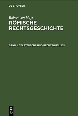 Fester Einband Robert von Mayr: Römische Rechtsgeschichte / Staatsrecht und Rechtsquellen von Robert von Mayr