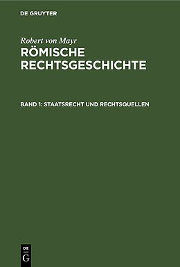 E-Book (pdf) Robert von Mayr: Römische Rechtsgeschichte / Staatsrecht und Rechtsquellen von Robert von Mayr
