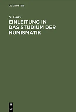 PDF Einleitung in das Studium der Numismatik von H. Halke