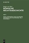 E-Book (pdf) Privatrecht und Civilprozess. Strafrecht und Strafprozess, Teil 1: Privatrecht von Robert Von Mayr