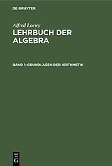 E-Book (pdf) Alfred Loewy: Lehrbuch der Algebra / Grundlagen der Arithmetik von Alfred Loewy