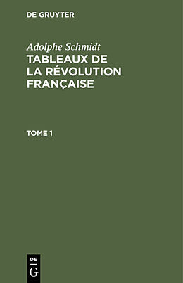 Livre Relié Adolphe Schmidt: Tableaux de la Révolution française. Tome 1 de Adolphe Schmidt