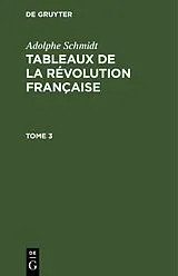 Fester Einband Adolphe Schmidt: Tableaux de la Révolution française. Tome 3 von Adolphe Schmidt