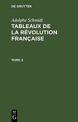 Livre Relié Adolphe Schmidt: Tableaux de la Révolution française. Tome 3 de Adolphe Schmidt