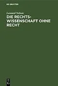 E-Book (pdf) Die Rechtswissenschaft ohne Recht von Leonard Nelson
