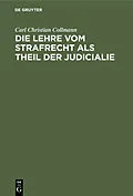 E-Book (pdf) Die Lehre vom Strafrecht als Theil der Judicialie von Carl Christian Collmann
