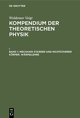 E-Book (pdf) Woldemar Voigt: Kompendium der theoretischen Physik / Mechanik starrer und nichtstarrer Körper. Wärmelehre von Woldemar Voigt