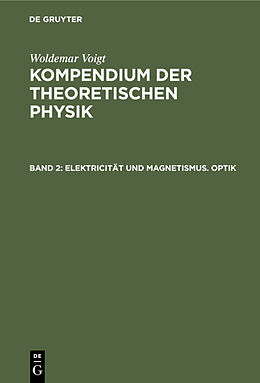 E-Book (pdf) Woldemar Voigt: Kompendium der theoretischen Physik / Elektricität und Magnetismus. Optik von Woldemar Voigt