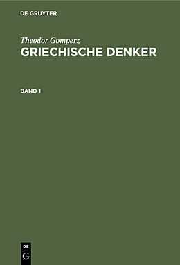 E-Book (pdf) Theodor Gomperz: Griechische Denker / Theodor Gomperz: Griechische Denker. Band 1 von Theodor Gomperz