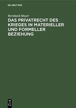E-Book (pdf) Das Privatrecht des Krieges in materieller und formeller Beziehung von Bernhard Mayer