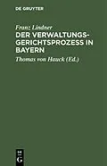 E-Book (pdf) Der Verwaltungsgerichtsprozeß in Bayern von Franz Lindner