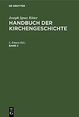 E-Book (pdf) Joseph Ignaz Ritter: Handbuch der Kirchengeschichte / Joseph Ignaz Ritter: Handbuch der Kirchengeschichte. Band 2 von 