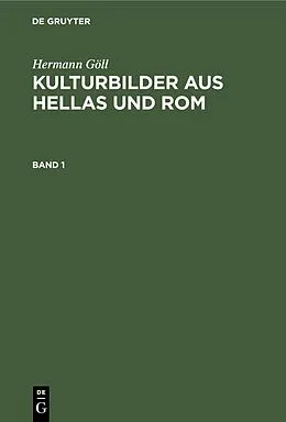 E-Book (pdf) Kulturbilder aus Hellas und Rom. Band 1 von Hermann Göll