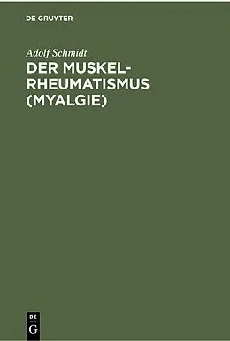 E-Book (pdf) Der Muskelrheumatismus (Myalgie) von Adolf Schmidt