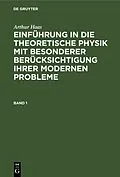 E-Book (pdf) Einführung in die theoretische Physik mit besonderer Berücksichtigung ihrer modernen Probleme. Band 1 von Arthur Haas