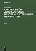 PDF Handbuch für Untersuchungsrichter als System der Kriminalistik. Teil 2 von Hans Gross