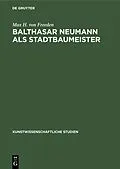 E-Book (pdf) Balthasar Neumann als Stadtbaumeister von Max H. von Freeden