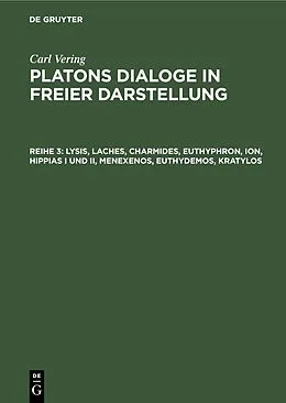 E-Book (pdf) Lysis, Laches, Charmides, Euthyphron, Ion, Hippias I und II, Menexenos, Euthydemos, Kratylos von Carl Vering
