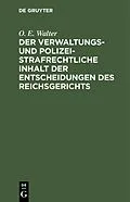 PDF Der verwaltungs- und polizeistrafrechtliche Inhalt der Entscheidungen des Reichsgerichts von O. E. Walter
