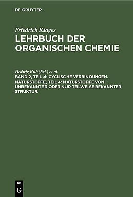 E-Book (pdf) Victor Meyer: Lehrbuch der organischen Chemie / Cyclische Verbindungen. Naturstoffe, Teil 4: Naturstoffe von unbekannter oder nur teilweise bekannter Struktur. von 