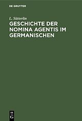 E-Book (pdf) Geschichte der Nomina Agentis im Germanischen von L. Sütterlin