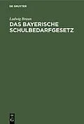 E-Book (pdf) Das Bayerische Schulbedarfgesetz von Ludwig Braun