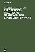 E-Book (pdf) Theoretisch-practische Grammatik der englischen Sprache von Conrad Lüdger, Johann Sporschil