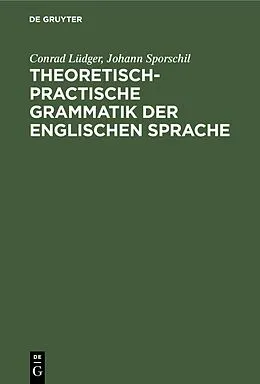 E-Book (pdf) Theoretisch-practische Grammatik der englischen Sprache von Conrad Lüdger, Johann Sporschil
