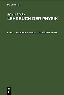 Fester Einband Eduard Riecke: Lehrbuch der Physik / Mechanik und Akustik. Wärme. Optik von Eduard Riecke