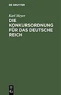 PDF Die Konkursordnung für das deutsche Reich von Karl Meyer
