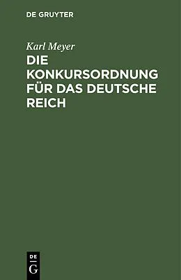 PDF Die Konkursordnung für das deutsche Reich von Karl Meyer