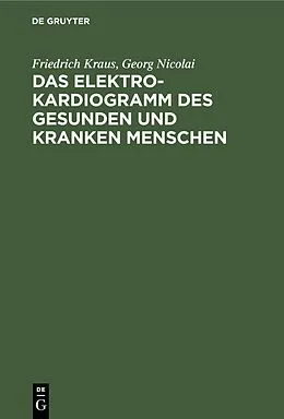 E-Book (pdf) Das Elektrokardiogramm des gesunden und kranken Menschen von Friedrich Kraus, Georg Nicolai