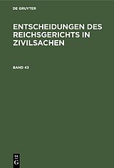 E-Book (pdf) Entscheidungen des Reichsgerichts in Zivilsachen / Entscheidungen des Reichsgerichts in Zivilsachen. Band 43 von 