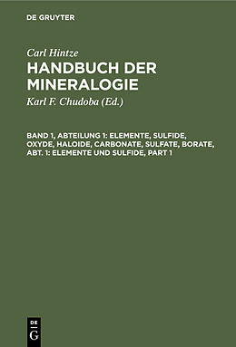 Fester Einband Carl Hintze: Handbuch der Mineralogie / Elemente, Sulfide, Oxyde, Haloide, Carbonate, Sulfate, Borate, Abt. 1: Elemente und Sulfide von Carl Hintze