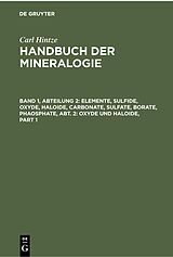 E-Book (pdf) Carl Hintze: Handbuch der Mineralogie / Elemente, Sulfide, Oxyde, Haloide, Carbonate, Sulfate, Borate, Phaosphate, Abt. 2: Oxyde und Haloide von Carl Hintze