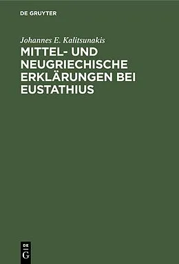 E-Book (pdf) Mittel- und neugriechische Erklärungen bei Eustathius von Johannes E. Kalitsunakis