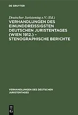 PDF Verhandlungen des Einunddreißigsten Deutschen Juristentages (Wien 1912.)  Stenographische Berichte von [unknown]
