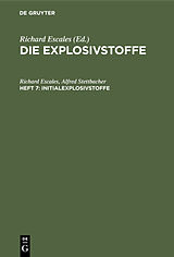 E-Book (pdf) Die Explosivstoffe / Initialexplosivstoffe von Richard Escales, Alfred Stettbacher