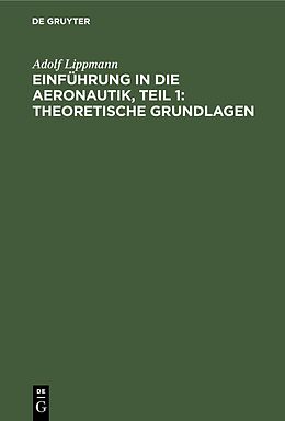 E-Book (pdf) Einführung in die Aeronautik, Teil 1: Theoretische Grundlagen von Adolf Lippmann