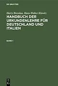 E-Book (pdf) Handbuch der Urkundenlehre für Deutschland und Italien. Band 1 von Harry Bresslau, Hans-Walter Klewitz