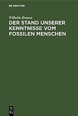 E-Book (pdf) Der Stand unserer Kenntnisse vom fossilen Menschen von Wilhelm Branca